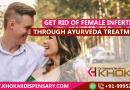 Get Rid of Female Infertility Through Ayurveda Treatment!