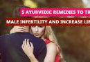 Ayurvedic treatment to cure male infertility and boost male reproductive organ healthAyurvedic treatment to cure male infertility and boost male reproductive organ health