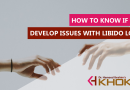 How to know if you develop issues with Libido loss