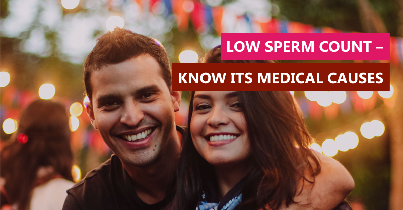 Low Sperm Count – Know its medical causes