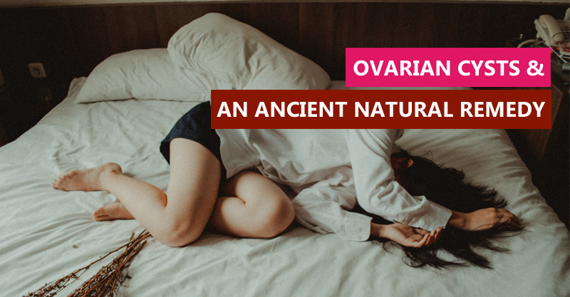 Ovarian Cysts & an Ancient Natural Remedy