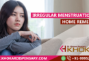 Irregular Menstruation & Home Remedies