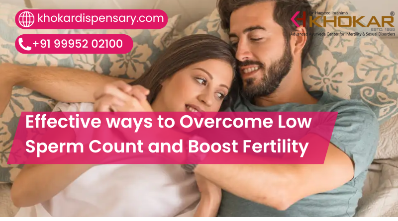 Effective ways to Overcome Low Sperm Count and Boost Fertility